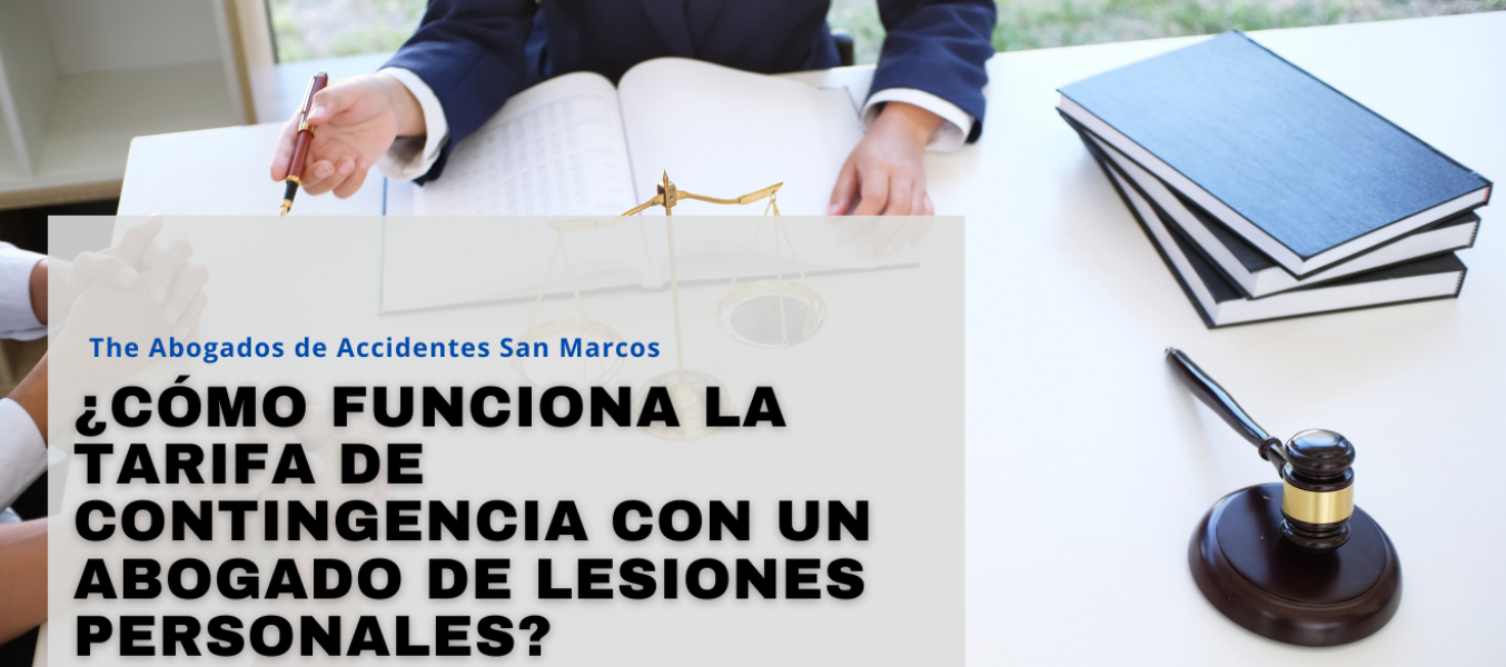 ¿Cómo funciona la tarifa de contingencia con un abogado de lesiones personales?