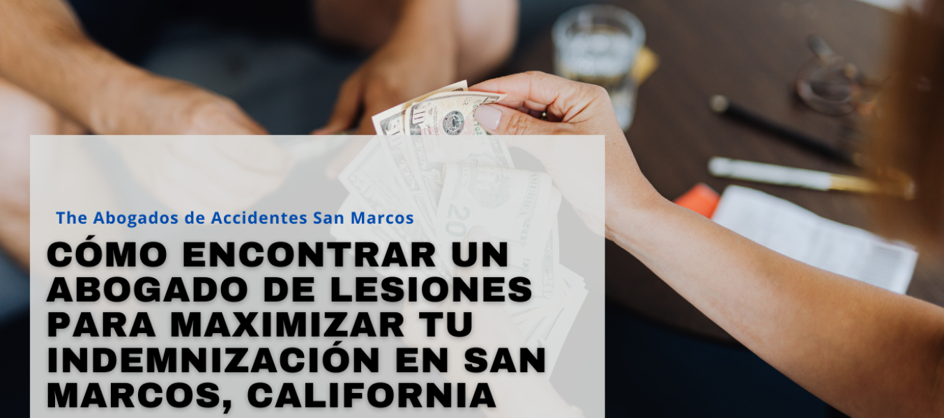Cómo encontrar un abogado de lesiones para maximizar tu indemnización en San Marcos, California