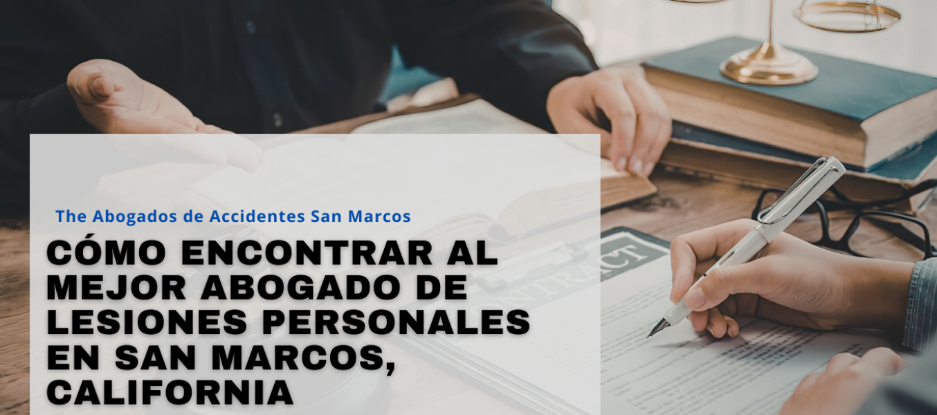 Cómo encontrar al mejor abogado de lesiones personales en San Marcos, California