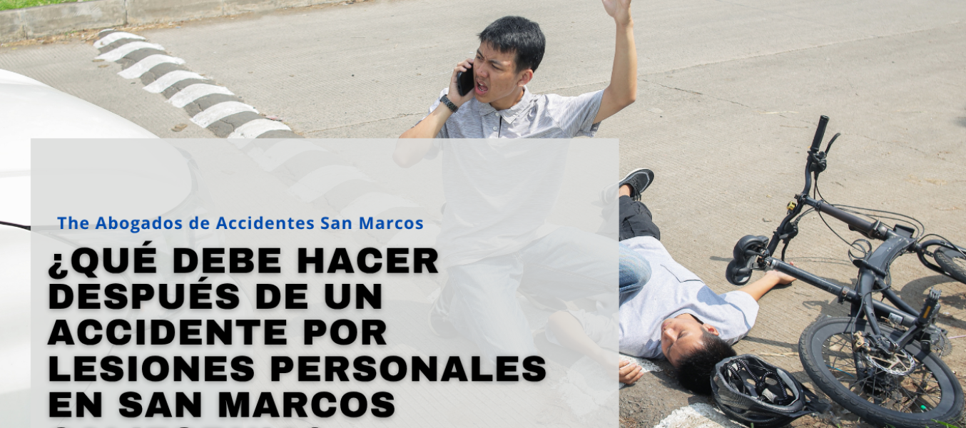 ¿Qué debe hacer después de un accidente por lesiones personales en San Marcos California?