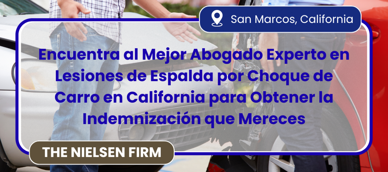 Encuentra al Mejor Abogado Experto en Lesiones de Espalda por Choque de Carro en California para Obtener la Indemnización que Mereces