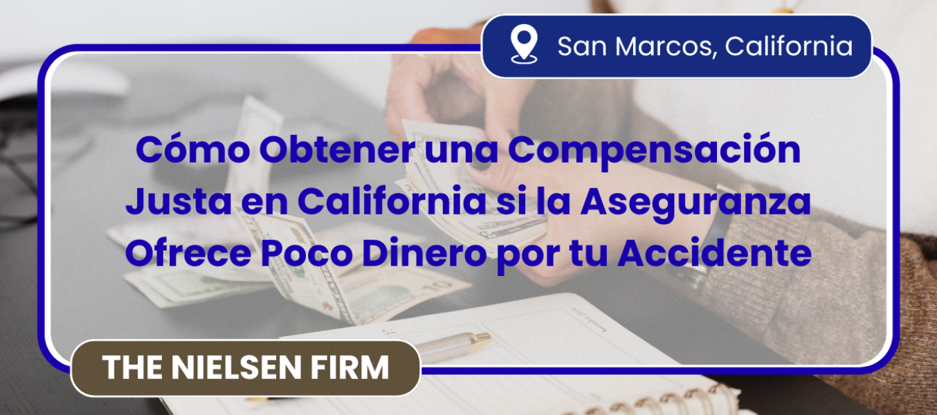 Cómo Obtener una Compensación Justa en California si la Aseguranza Ofrece Poco Dinero por tu Accidente