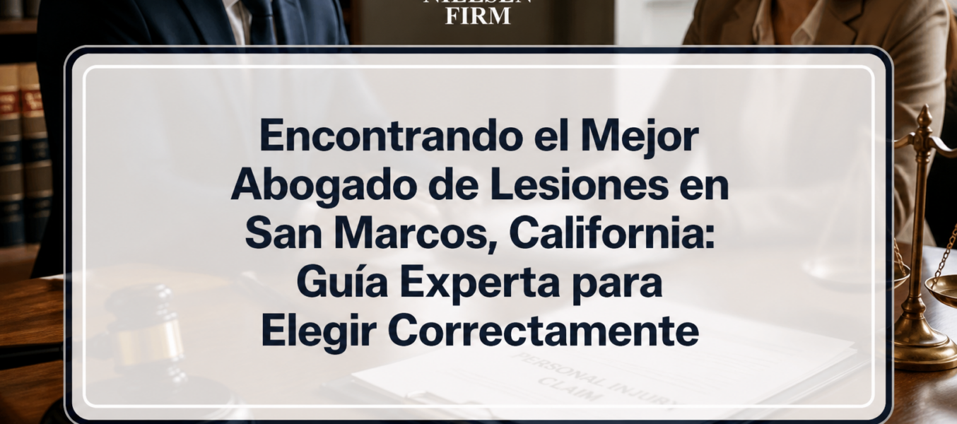 Encontrando el Mejor Abogado de Lesiones en San Marcos, California: Guía Experta para Elegir Correctamente